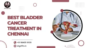 Best Bladder Cancer Treatment in Chennai