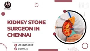 Kidney Stone Surgeon in Chennai
