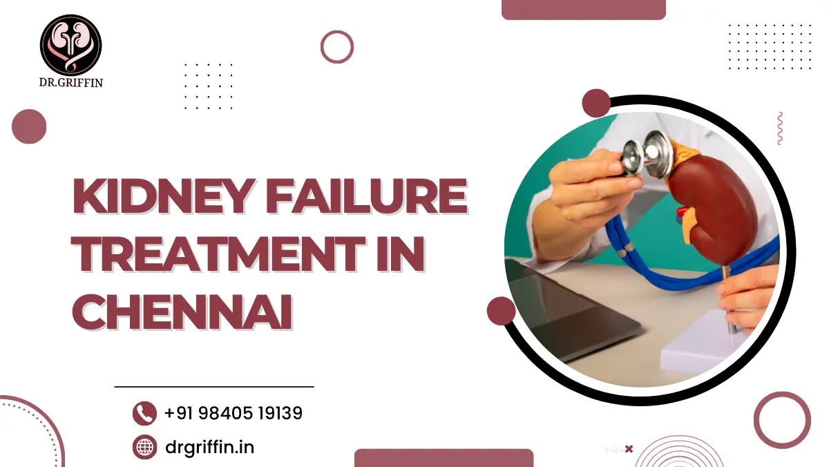 Kidney Failure Treatment in Chennai