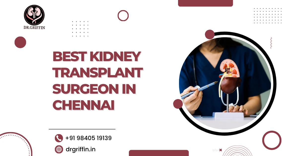 Best Kidney Transplant Surgeon in Chennai