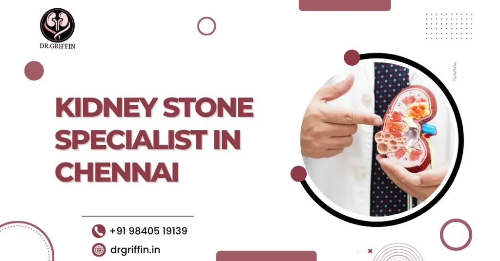 Kidney Stone Specialist in Chennai