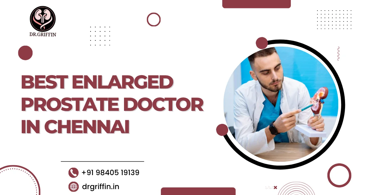 Best Enlarged Prostate Doctor in Chennai