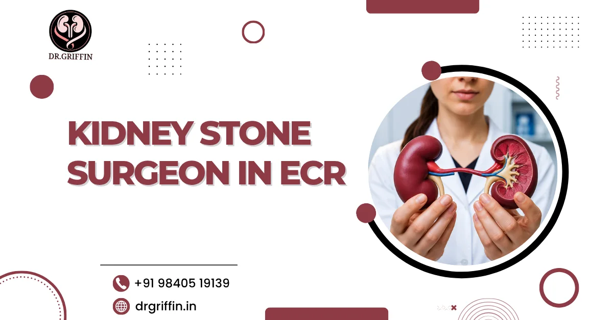 Kidney Stone Surgeon in ECR