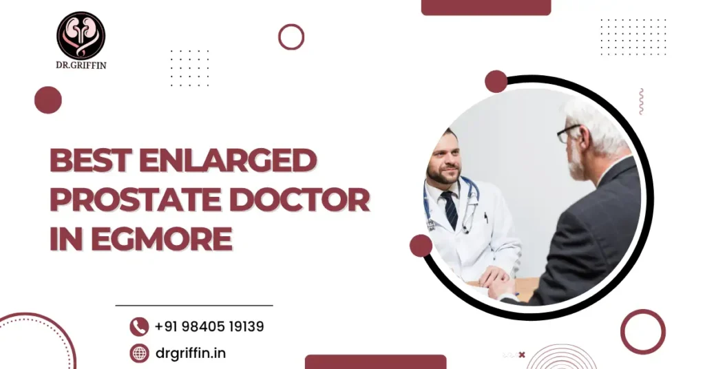 Best Enlarged Prostate Doctor in Egmore